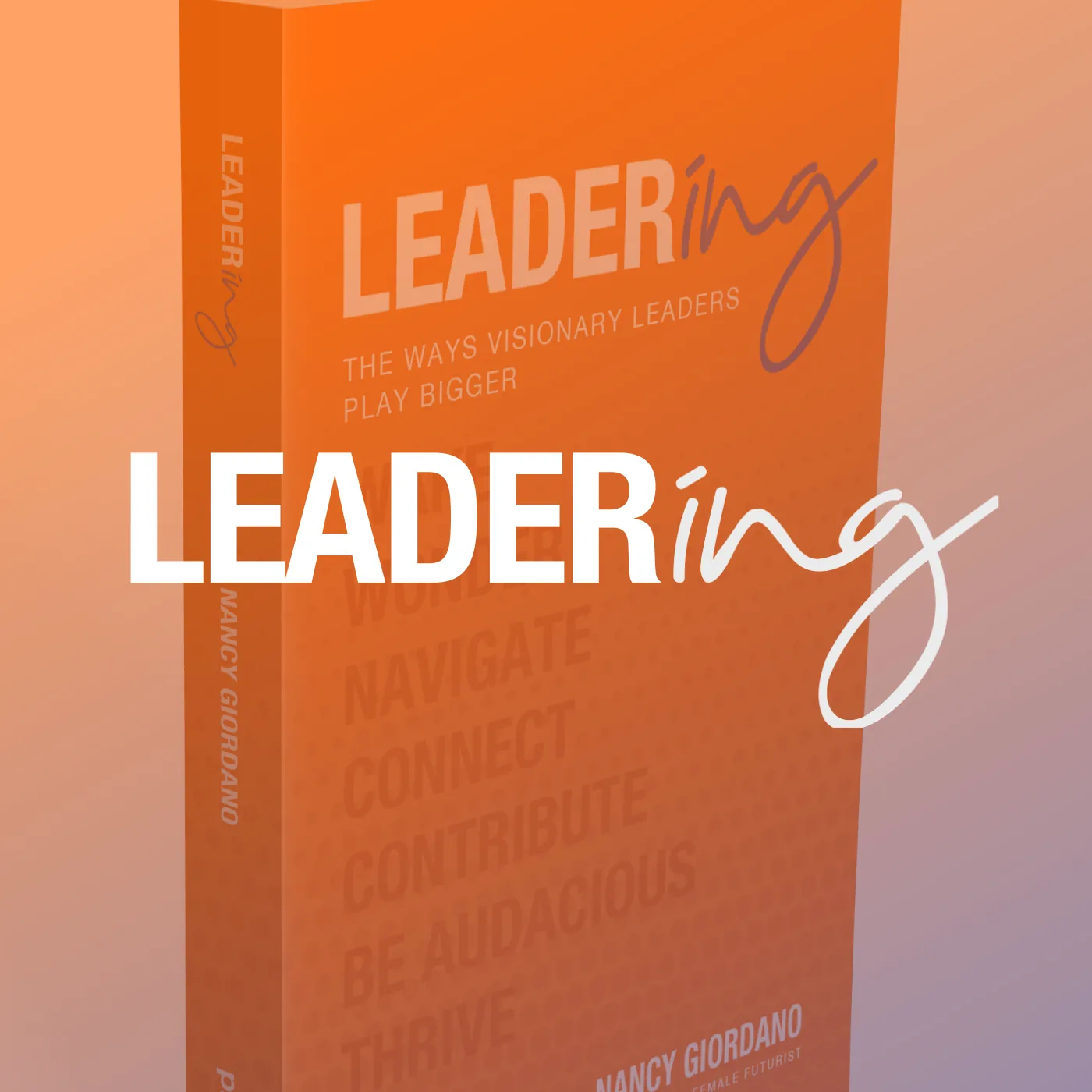 Cover of Leadering: The Ways Visionary Leaders Play Bigger, by Nancy Giordano